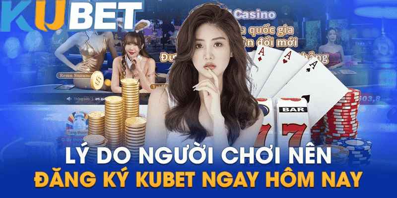 Đăng ký Kubet ngay - Bắt đầu hành trình chinh phục