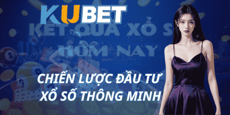 Chiến Lược Đầu Tư Xổ Số Thông Minh